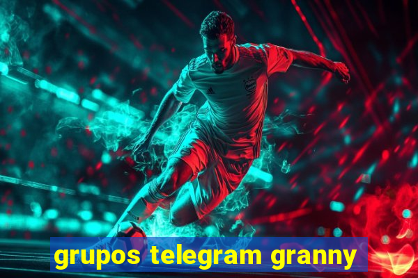 grupos telegram granny